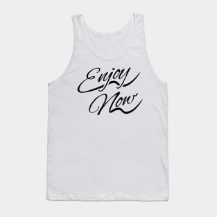 Enjoy Now Tank Top